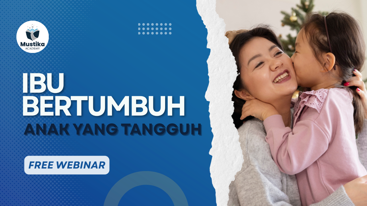 Webinar IBU BERTUMBUH - ANAK  YANG TANGGUH